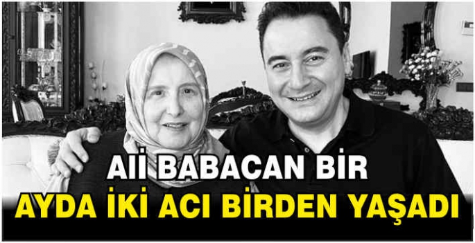 Ali Babacan bir ayda iki acı birden yaşadı