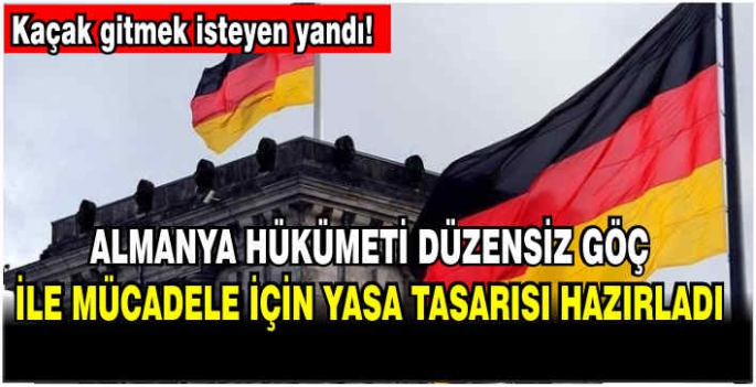 Almanya hükümeti düzensiz göç ile mücadele için yasa tasarısı hazırladı