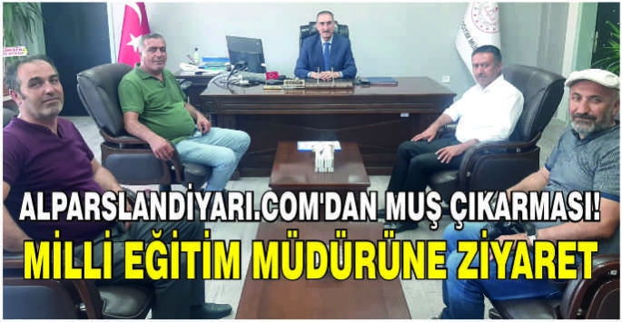 Alparslandiyarı.com’dan Muş çıkarması! Milli Eğitim Müdürüne ziyaret