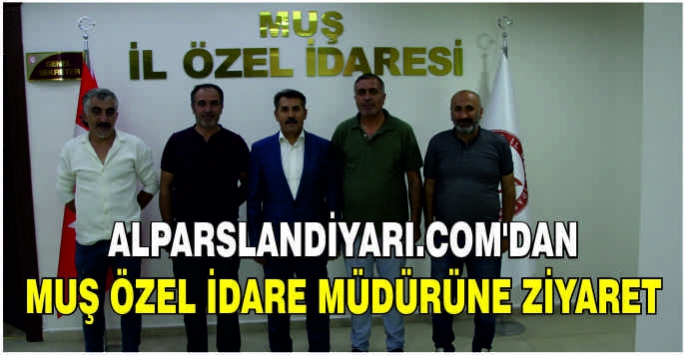 Alparslandiyarı.com’dan Muş Özel İdare Müdürüne Ziyaret