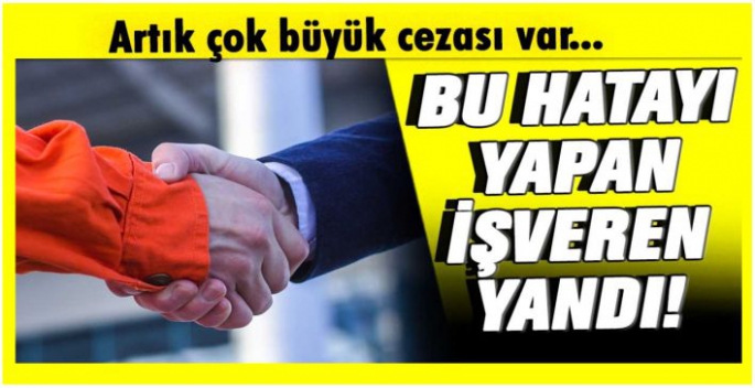 Aman dikkat: Bunu yapan işverenler yandı!