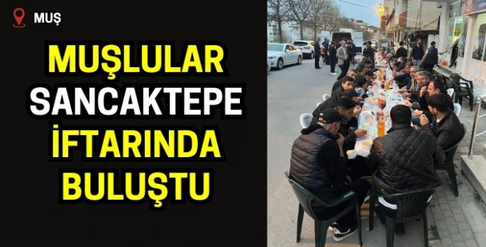 Anadolu Yakası Muşluları Sancaktepe'de iftarda buluştu