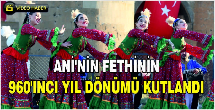 Ani'nin fethinin 960'ıncı yıl dönümü kutlandı