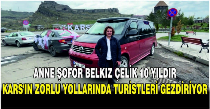 Anne şoför Belkız Çelik, 10 yıldır Kars'ın zorlu yollarında turistleri gezdiriyor