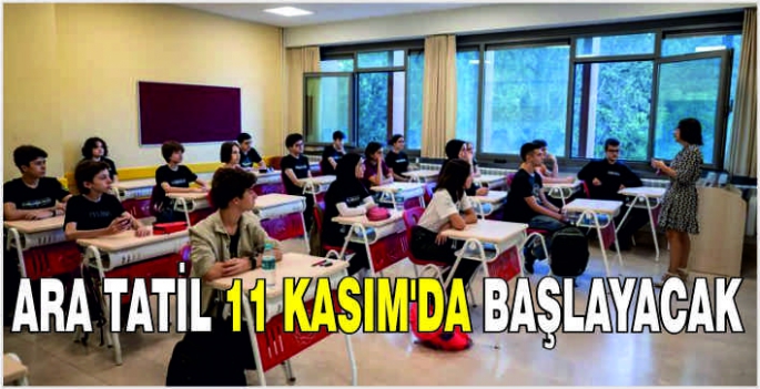 Ara tatil 11 Kasım’da başlayacak