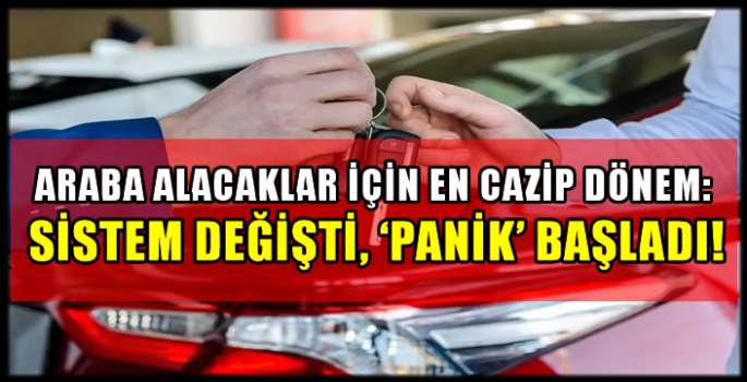  Araba alacaklar için en cazip dönem: Sistem değişti, ‘panik’ başladı!