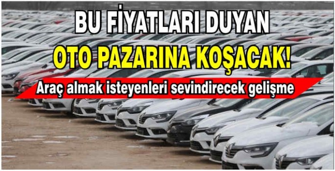 Araç almak isteyenleri sevindirecek gelişme: Bu fiyatları duyan oto pazarına koşacak!