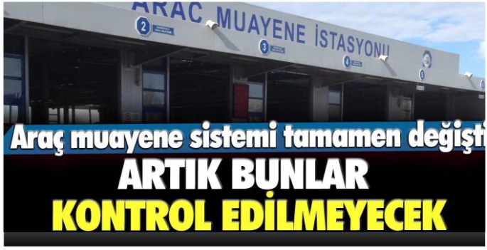 Araç muayene sistemi tamamen değişti! Artık bunlar kontrol edilmeyecek