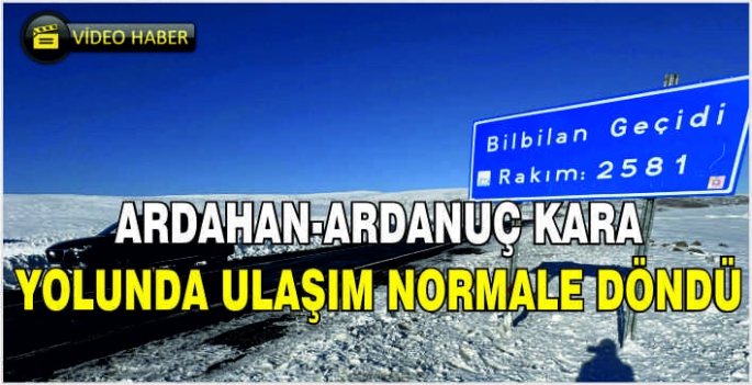 Ardahan-Ardanuç kara yolunda ulaşım normale döndü