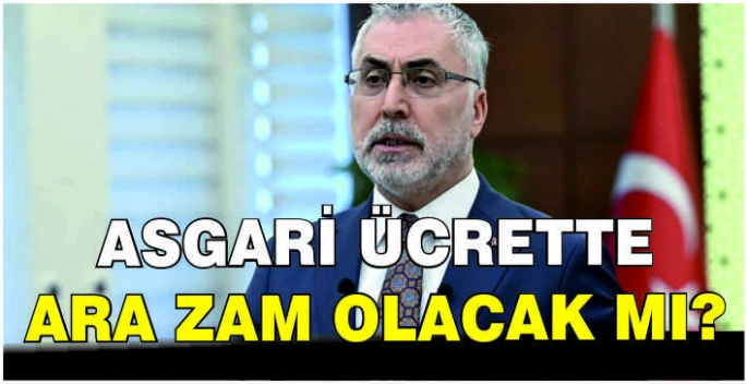 Asgari ücrette ara zam olacak mı?