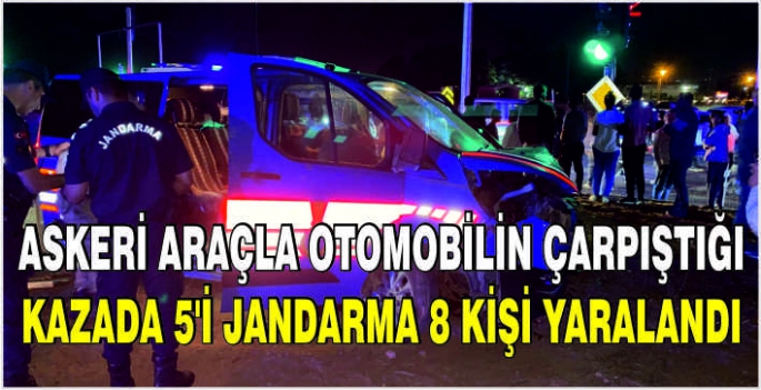 Askeri araçla otomobilin çarpıştığı kazada 5'i jandarma 8 kişi yaralandı