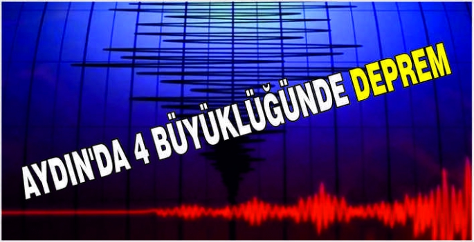 Aydın'da 4 büyüklüğünde deprem