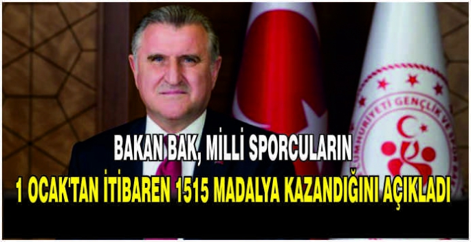  Bakan Bak, milli sporcuların 1 Ocak'tan itibaren 1515 madalya kazandığını açıkladı