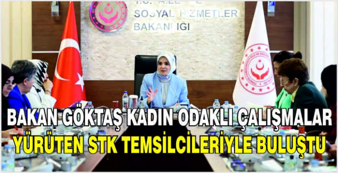 Bakan Göktaş kadın odaklı çalışmalar yürüten STK temsilcileriyle buluştu