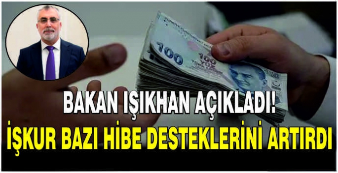 Bakan Işıkhan açıkladı! İŞKUR bazı hibe desteklerini artırdı