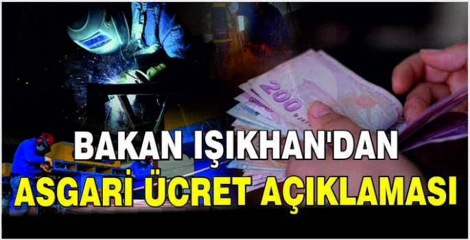 Bakan Işıkhan'dan asgari ücret açıklaması