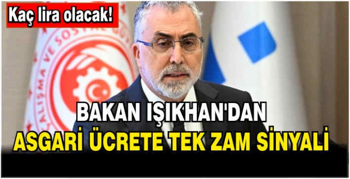 Bakan Işıkhan'dan asgari ücrete tek zam sinyali