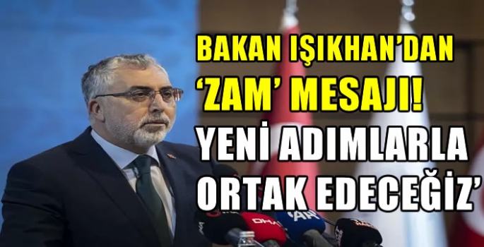 Bakan Işıkhan’dan ‘zam’ mesajı! 'Yeni adımlarla ortak edeceğiz’