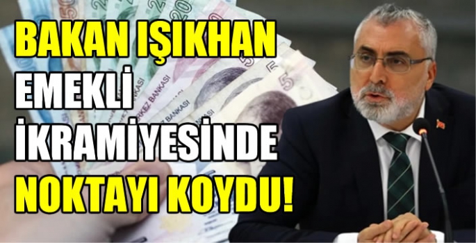  Bakan Işıkhan tartışmalara noktayı koydu! 5 bin liralık emekli ikramiyesinde kapsam genişlemeyecek