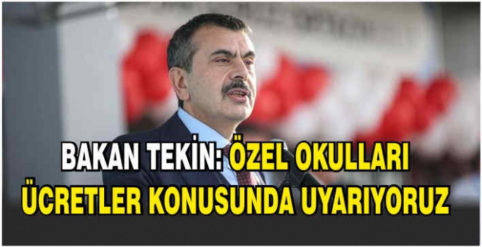 Bakan Tekin: Özel okulları ücretler konusunda uyarıyoruz