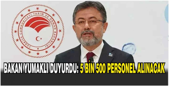 Bakan Yumaklı duyurdu: 5 bin 500 personel alınacak