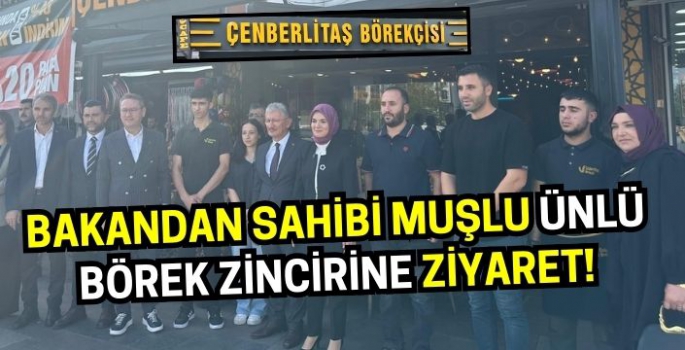 Bakandan sahibi Muşlu ünlü börek zincirine ziyaret!