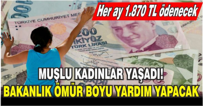 Bakanlık kadınlara ömür boyu düzenli yardım yapacaklarını duyurdu: Her ay 1.870 TL ödenecek