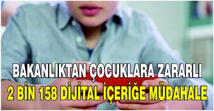 Bakanlıktan çocuklara zararlı 2 bin 158 dijital içeriğe müdahale