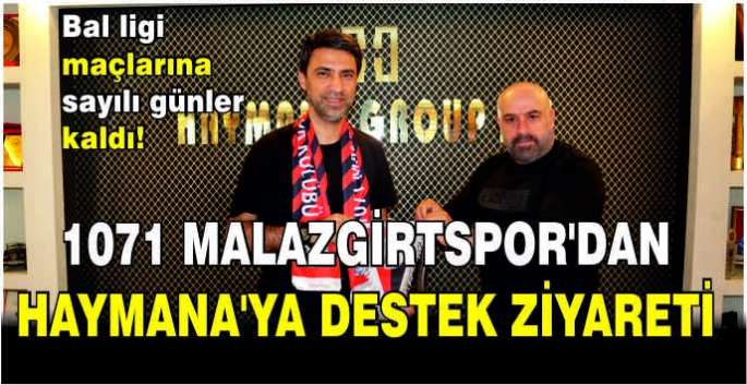  Bal ligi maçlarına sayılı günler kaldı!1071 Malazgirtspor'dan Haymana'ya destek ziyareti