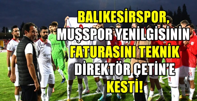 Balıkesirspor, Muşspor yenilgisinin faturasını teknik direktör Recep Çetin’e kesti!