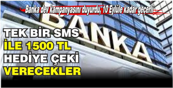 Banka dev kampanyasını duyurdu, 10 Eylüle kadar geçerli: Tek SMS ile 1500 TL verecekler