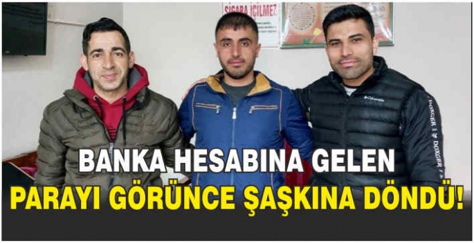 Banka hesabına gelen parayı görünce şaşkına döndü!