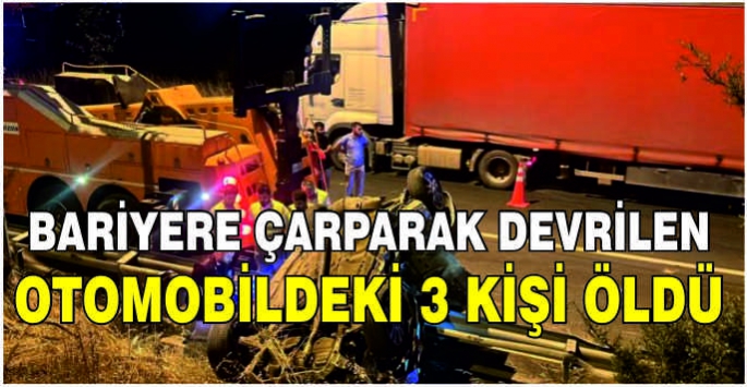 Bariyere çarparak devrilen otomobildeki 3 kişi öldü