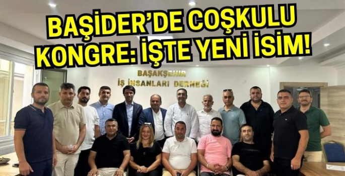 Başakşehir'in güçlü STK'sı BAŞİDER olağan üstü kongresini yaptı! Yeni başkan belli oldu 