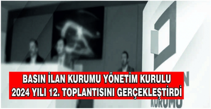 Basın İlan Kurumu Yönetim Kurulu 2024 Yılı 12. toplantısını gerçekleştirdi