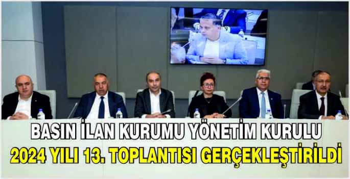 Basın İlan Kurumu Yönetim Kurulu 2024 Yılı 13. toplantısı gerçekleştirildi