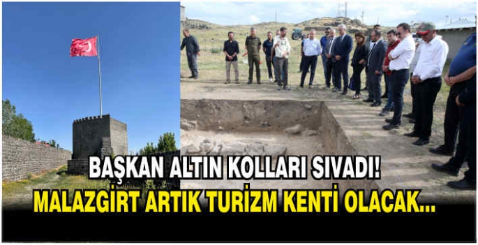 Başkan Altın kolları sıvadı! Asya’dan Avrupa’ya herkes akın edecek: Malazgirt artık turizm kenti olacak…