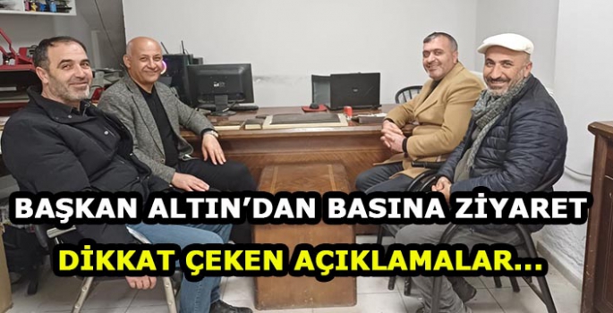 Başkan Altın'dan Basına ziyaret: Dikkat çeken açıklamalar!