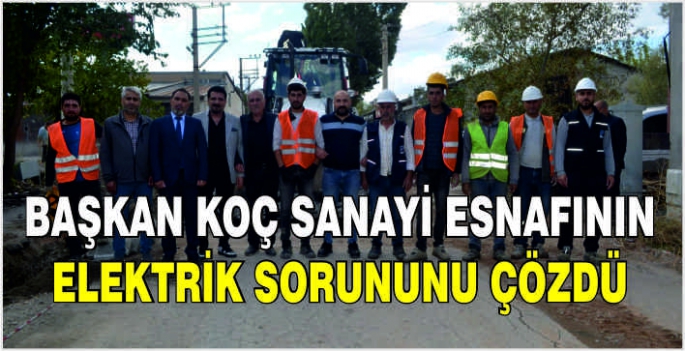 Başkan Koç sanayi esnafının elektrik sorununu çözdü