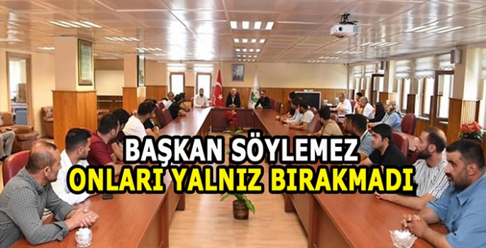 Başkan Söylemezden destek: Onları yalnız bırakmadı!