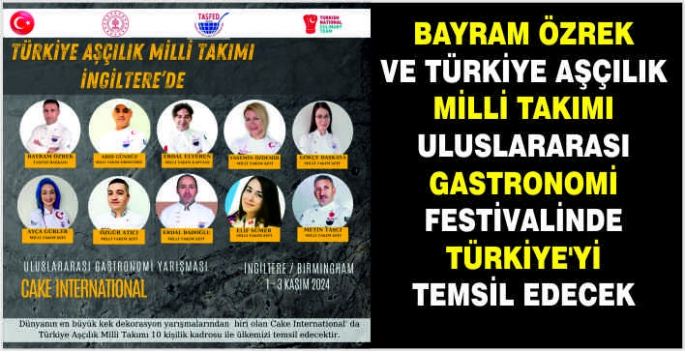 Bayram Özrek ve Türkiye Aşçılık Milli Takımı Uluslararası Gastronomi Festivalinde Türkiye’yi Temsil Edecek