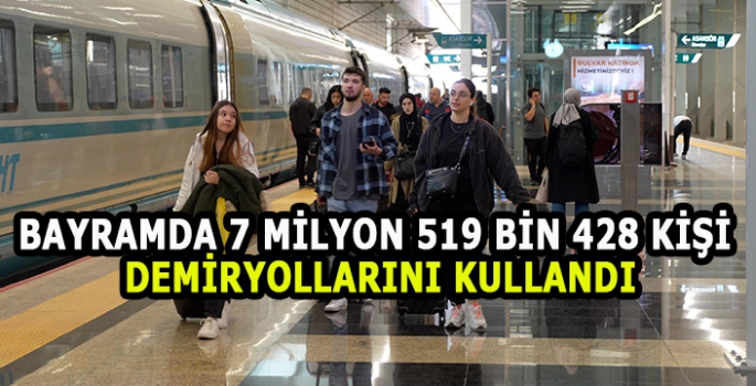 BAYRAMDA 7 MİLYON 519 BİN 428 KİŞİ DEMİRYOLLARINI KULLANDI