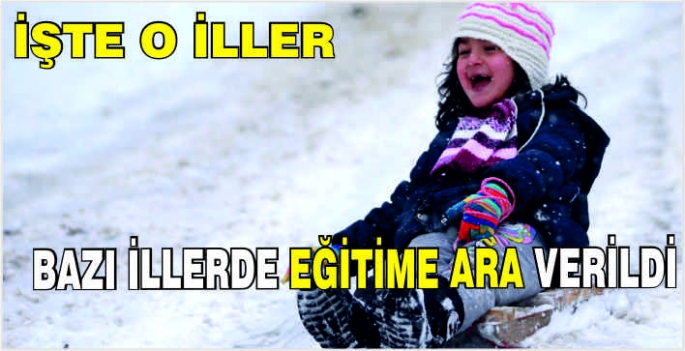 Bazı illerde eğitime ara verildi