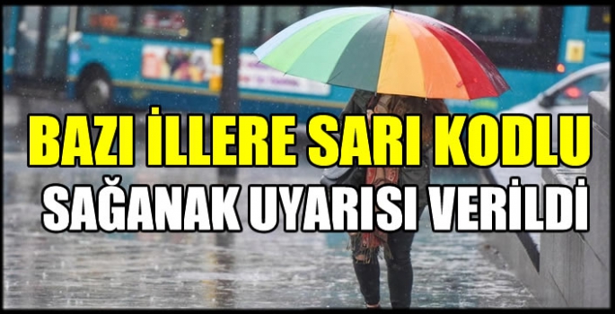 Bazı illere sarı kodlu sağanak uyarısı verildi! İşte o iller...