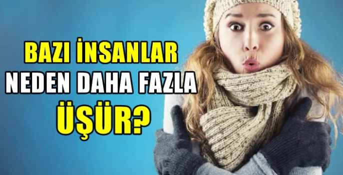 Bazı insanlar neden daha fazla üşür?