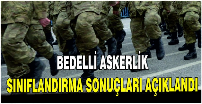 Bedelli askerlik sınıflandırma sonuçları açıklandı