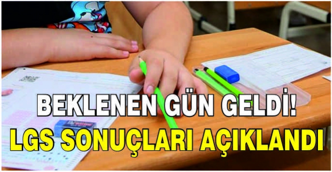 Beklenen gün geldi! LGS sonuçları açıklandı