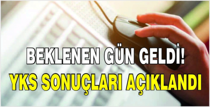 Beklenen gün geldi! YKS sonuçları açıklandı