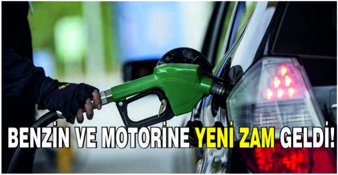 Benzin ve motorine yeni zam geldi!