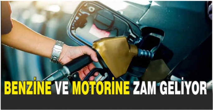 Benzine ve motorine zam geliyor